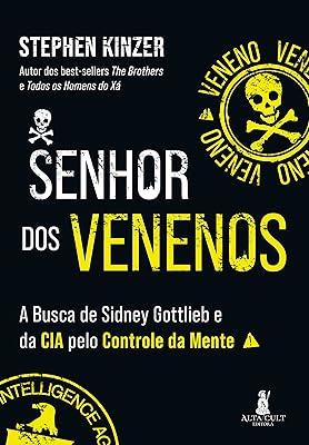 Senhor dos venenos: a busca de Sidney Gottlieb e da CIA pelo controle da mente  