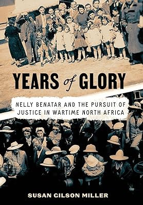 Years of Glory: Nelly Benatar and the Pursuit of Justice in Wartime North Africa  