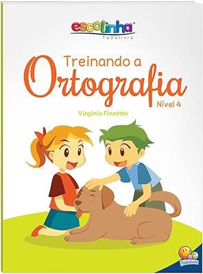 Treinando a Ortografia: Nível 4 (Escolinha Todolivro)  