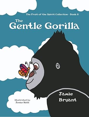 The Gentle Gorilla: The Fruit of the Spirit Collection - Book 8  