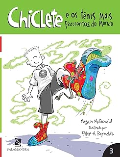 Chiclete e os Tênis Mais Fedorentos do Mundo - Volume 3. Coleção Chiclete  