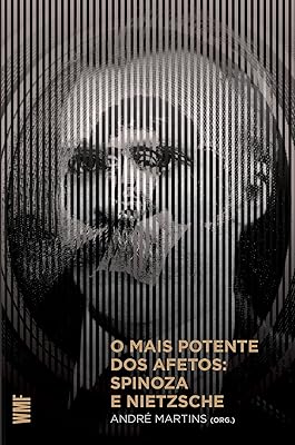 O mais potente dos afetos: Spinoza e Nietzsche  