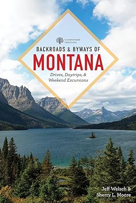 Backroads & Byways of Montana: Drives, Day Trips & Weekend Excursions: 0  