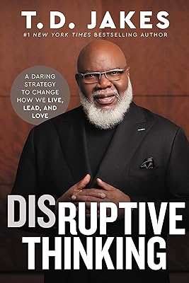 Disruptive Thinking: A Daring Strategy to Change How We Live, Lead, and Love (English Edition)  