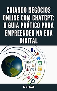 Criando Negócios Online com ChatGPT: O Guia Prático para Empreender na Era Digital  