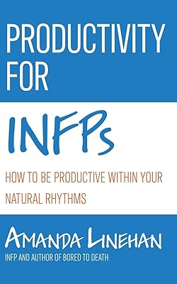 Productivity For INFPs: How To Be Productive Within Your Natural Rhythms  