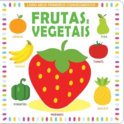 Meus Primeiros Conhecimentos: Frutas e Vegetais  