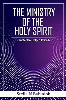 THE MINISTRY OF THE HOLY SPIRIT: Comforter. Helper. Friend (English Edition)  