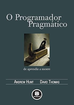 O Programador Pragmático: De Aprendiz a Mestre  