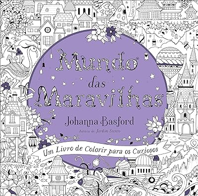 Mundo das maravilhas: Um livro de colorir para os curiosos  