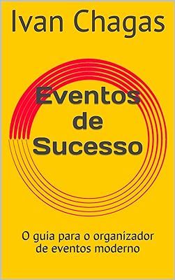 Eventos de Sucesso: O guia para o organizador de eventos moderno  