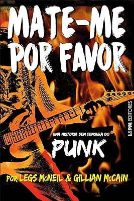 Mate-me por Favor: a História sem Censura do Punk  