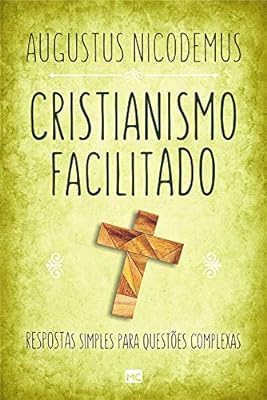 Cristianismo facilitado: Respostas simples para questões complexas  