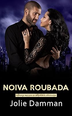 Noiva Roubada: Romance Mafioso de Casamento Arranjado (Bilionários Atrevidos Livro 3)  