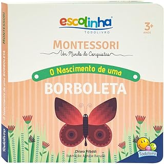 Montessori Meu Primeiro livro... O Nascimento de uma Borboleta (Escolinha)  