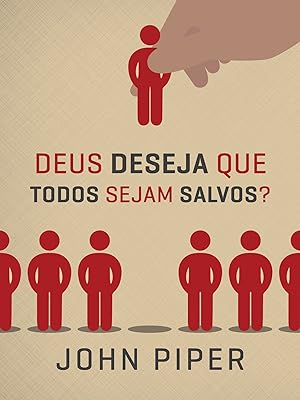 Deus deseja que todos sejam salvos?  