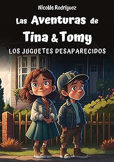 Las Aventuras de Tina y Tomy: Los Juguetes Desaparecidos (Spanish Edition)  