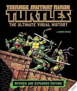 Teenage Mutant Ninja Turtles: The Ultimate Visual History: Revised and Expanded Edition  