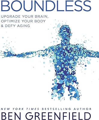 Boundless: Upgrade Your Brain, Optimize Your Body & Defy Aging  