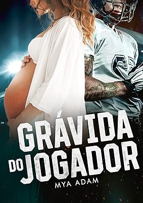 Grávida do jogador: a irmã virgem do meu melhor amigo  