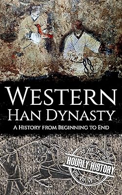 Western Han Dynasty: A History from Beginning to End (History of China) (English Edition)  