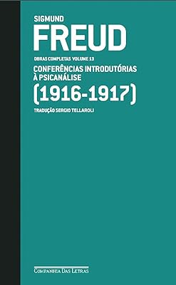 Freud (1916 - 1917) - Obras completas volume 13: Conferências introdutórias à psicanálise  