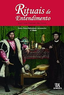 Rituais de Entendimento - Teoria e Prática Diplomáticas - 3º Edição  