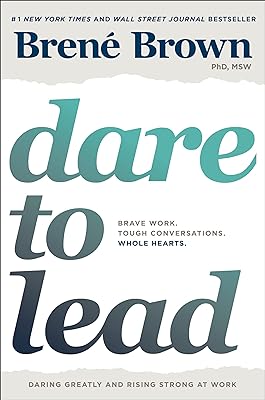 Dare to Lead: Brave Work. Tough Conversations. Whole Hearts.  