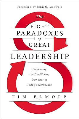 The Eight Paradoxes of Great Leadership: Embracing the Conflicting Demands of Today's Workplace  