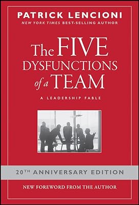 The Five Dysfunctions of a Team: A Leadership Fable  