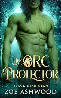 Her Orc Protector: A Monster Fantasy Romance (Black Bear Clan Book 4) (English Edition)  