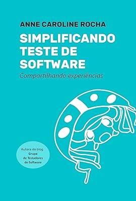 Simplificando Teste de Software: Compartilhando experiências  