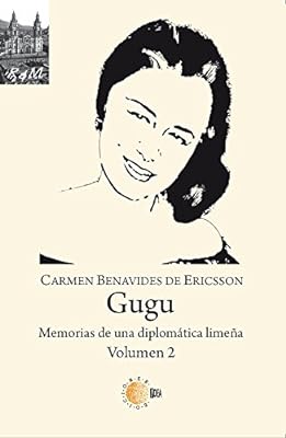 Gugu, Memorias De Una Diplómatica Limeña Vol.2 (Recuerdos y memorias) (Spanish Edition)  