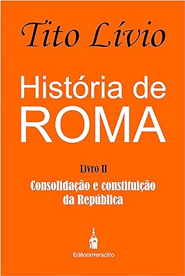 História de Roma: Consolidação e Constituição da República  