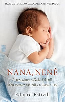 Nana, nenê: O verdadeiro método Estivill para ensinar seu filho a dormir bem  