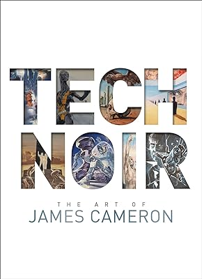 Tech Noir: The Art of James Cameron  