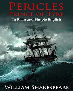 Pericles, Prince of Tyre In Plain and Simple English: A Modern Translation and the Original Version  