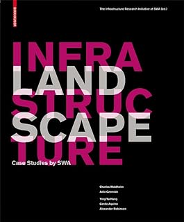 Landscape Infrastructure: Case Studies by SWA  