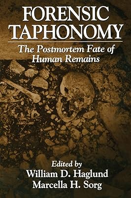 Forensic Taphonomy: The Postmortem Fate of Human Remains  