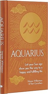 Aquarius: Let Your Sun Sign Show You the Way to a Happy and Fulfilling Life  