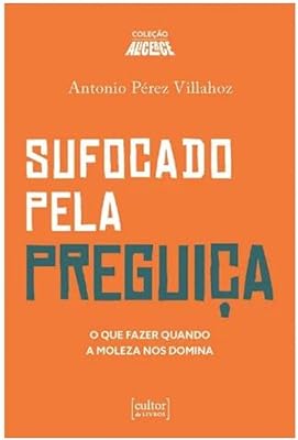 SUFOCADO PELA  PREGUIÇA  - O QUE FAZER QUANDO A MOLEZA NOS DOMINA 