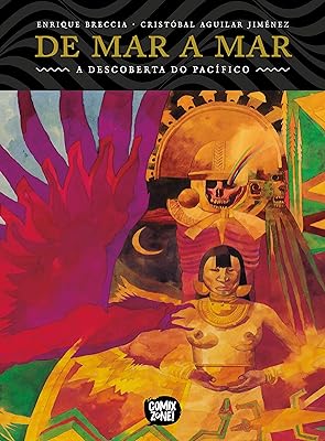 de Mar a Mar. A  Descoberta  do Pacífico (exclusivo Amazon) 