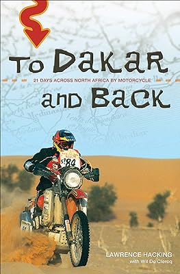 To  Dakar  and Back: 21 Days Across North Africa by Motorcycle (English Edition) 