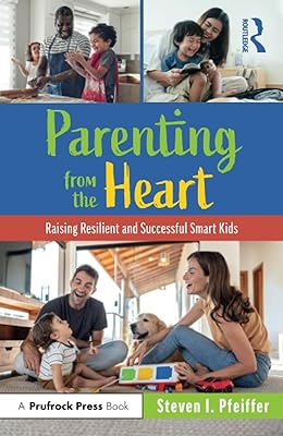 Parenting from the Heart: Raising Resilient and Successful Smart Kids  