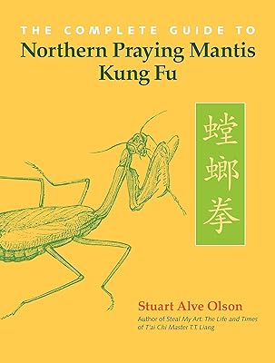 The Complete Guide to Northern Praying  Mantis  Kung Fu 