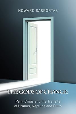 The Gods of Change: Pain, Crisis and the Transits of Uranus,  Neptune  and Pluto 