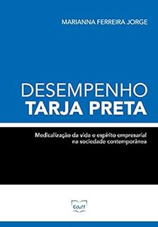 Desempenho  tarja  preta: medicalização da vida e espírito empresarial na sociedade contemporânea 