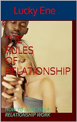 THE RULES OF RELATIONSHIP: HOW TO MAKE YOUR RELATIONSHIP WORK (English Edition) 