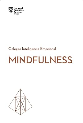 Mindfulness (Coleção Inteligência Emocional -  HBR ) 