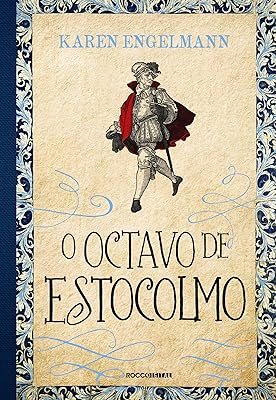 O octavo de Estocolmo: Conspiração e mistério na era de ouro da Suécia  